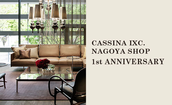 <span>2016.04.22</span>
CASSINA IXC. NAGOYA SHOP 1st ANNIVERSARY
